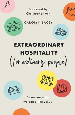 Carolyn Lacey - Extraordinary Hospitality (for Ordinary People), Häftad