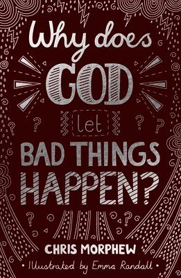 Chris Morphew - Why Does God Let Bad Things Happen?, Häftad