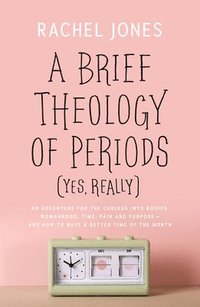 bokomslag A Brief Theology of Periods (Yes, Really)