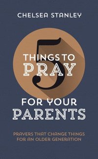 bokomslag 5 Things to Pray for Your Parents