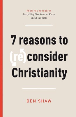 Ben Shaw - 7 Reasons to (Re)Consider Christianity, Häftad