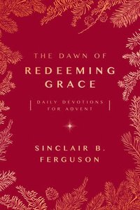bokomslag The Dawn of Redeeming Grace
