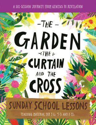 Lizzie Laferton, Carl Laferton - The Garden, the Curtain and the Cross Sunday School Lessons, Häftad
