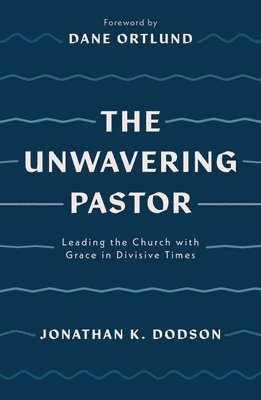 bokomslag The Unwavering Pastor