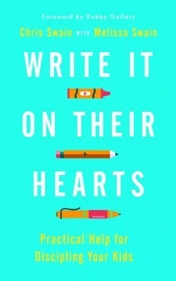 Chris Swain, Melissa Swain - Write It on Their Hearts, Häftad