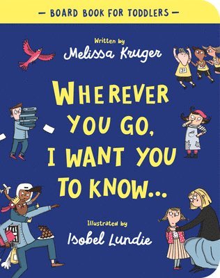 bokomslag Wherever You Go, I Want You To Know Board Book