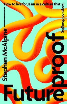 Stephen McAlpine - Futureproof, Häftad