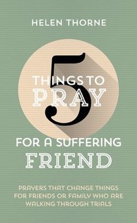 bokomslag 5 Things to Pray for a Suffering Friend