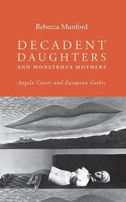 Decadent Daughters and Monstrous Mothers 1