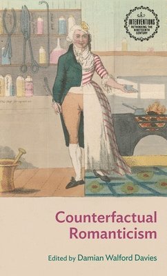 Damian Walford Davies - Counterfactual Romanticism, Inbunden