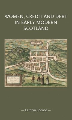 Women, Credit, and Debt in Early Modern Scotland 1