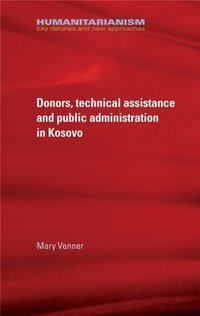 bokomslag Donors, Technical Assistance and Public Administration in Kosovo