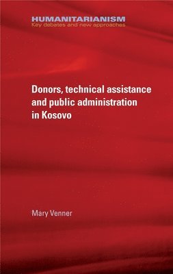 bokomslag Donors, Technical Assistance and Public Administration in Kosovo