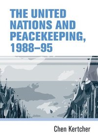 bokomslag United Nations and Peacekeeping, 1988-95