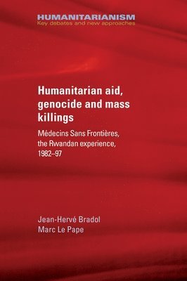 bokomslag Humanitarian Aid, Genocide and Mass Killings