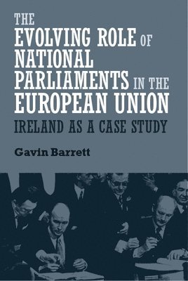 Gavin Barrett - Evolving Role of National Parliaments in the European Union, Inbunden