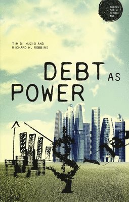 Richard H. Robbins, Tim Di Muzio - Debt as Power, Häftad