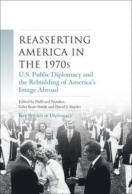 Hallvard Notaker, Giles Scott-Smith, David J. Snyder - Reasserting America in the 1970s, Häftad