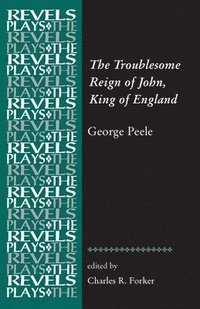 bokomslag The Troublesome Reign of John, King of England