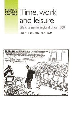 Hugh Cunningham - Time, Work and Leisure, Häftad