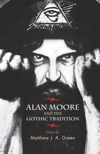bokomslag Alan Moore and the Gothic Tradition