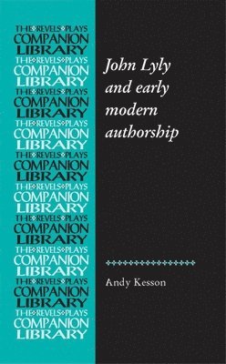 John Lyly and Early Modern Authorship 1