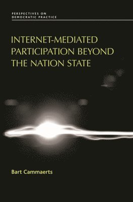 Bart Cammaerts - Internet-mediated participation beyond the nation state, Häftad