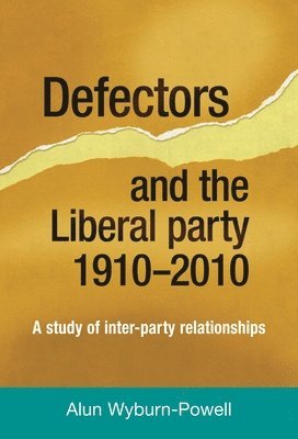 Defectors and the Liberal Party 19102010 1