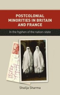 bokomslag Postcolonial Minorities in Britain and France