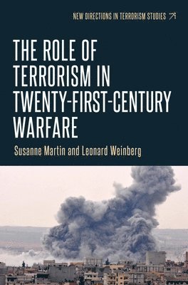Susanne Martin, Leonard Weinberg - Role of Terrorism in Twenty-First-Century Warfare, Inbunden