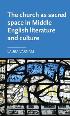 Church as Sacred Space in Middle English Literature and Culture 1