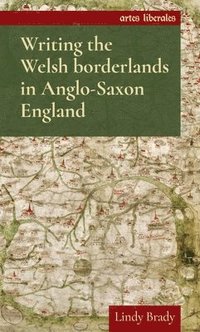 bokomslag Writing the Welsh Borderlands in Anglo-Saxon England