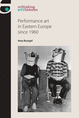 bokomslag Performance Art in Eastern Europe Since 1960