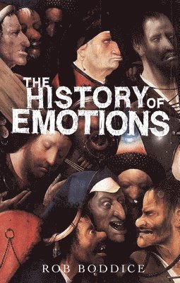 Rob Boddice - History of Emotions, Inbunden