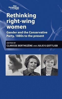 Clarisse Berthezene, Julie Gottlieb - Rethinking Right-Wing Women, Inbunden