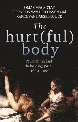 Tomas Macsotay, Cornelis van der Haven, Karel Vanhaesebrouck, Cornelis Van Der Haven - Hurt(Ful) Body, Inbunden