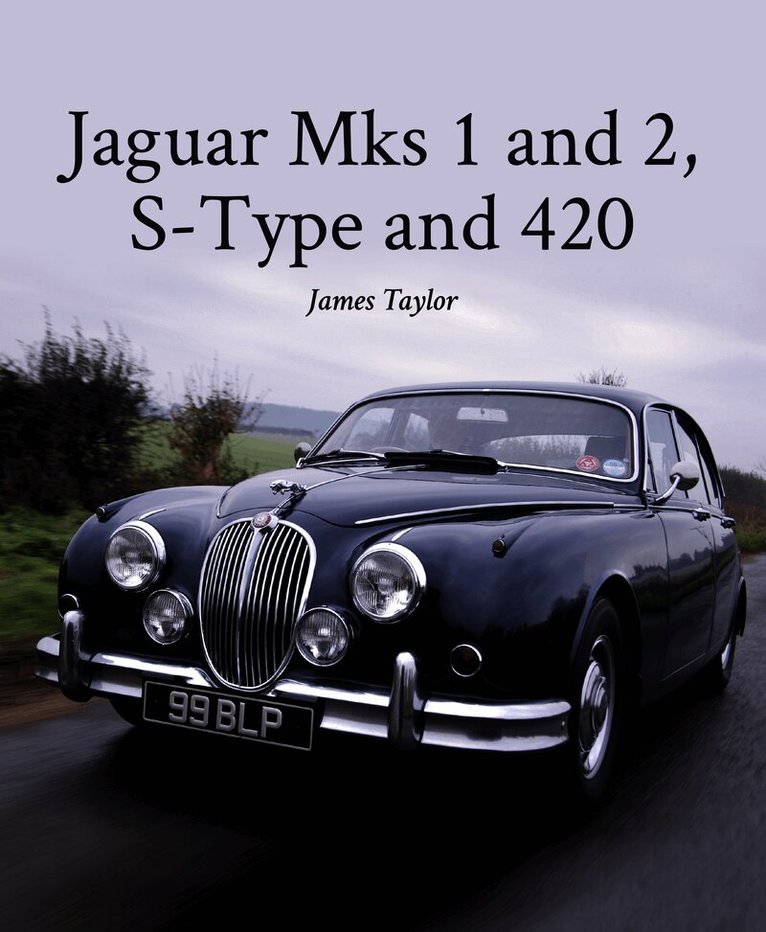 James Taylor - Jaguar Mks 1 and 2, S-Type and 420, Inbunden