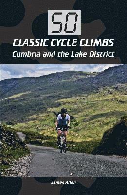 bokomslag 50 Classic Cycle Climbs: Cumbria and the Lake District