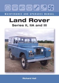 bokomslag Land Rover Series II, IIA and III Maintenance and Upgrades Manual