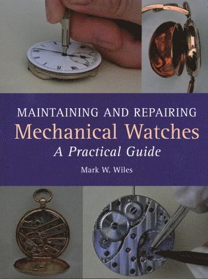 bokomslag Maintaining and Repairing Mechanical Watches