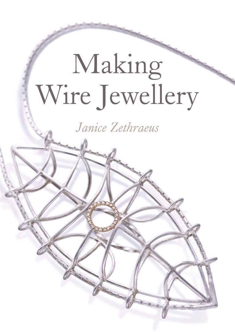 Janice Zethraeus - Making Wire Jewellery, Häftad