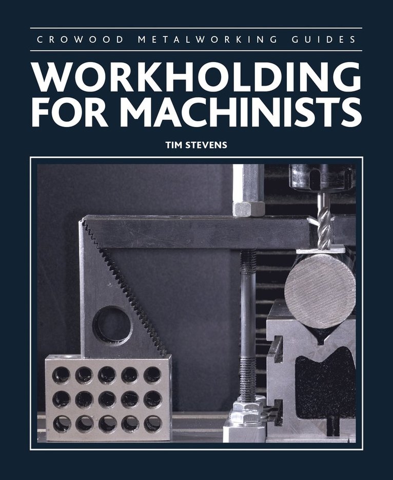 Tim Stevens - Workholding for Machinists, Inbunden