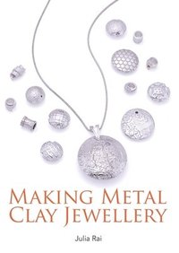 bokomslag Making Metal Clay Jewellery