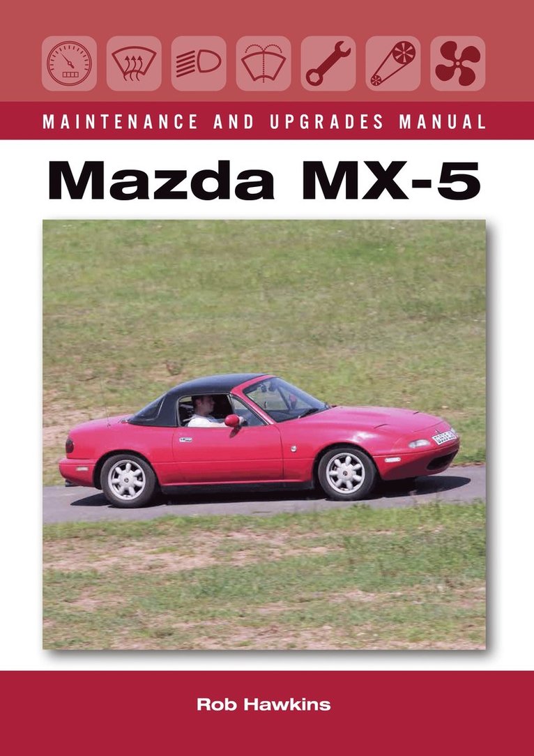 Rob Hawkins - Mazda MX-5 Maintenance and Upgrades Manual, Inbunden