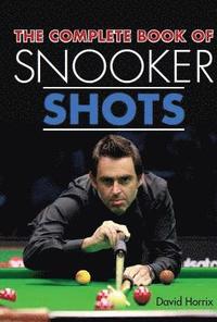 bokomslag The Complete Book of Snooker Shots