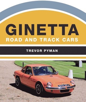 Trevor Pyman - Ginetta: Road and Track Cars, Inbunden