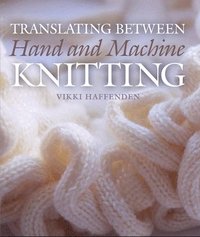 bokomslag Translating Between Hand and Machine Knitting