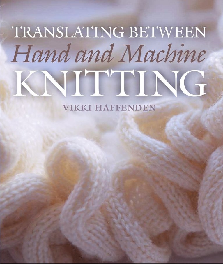 Vikki Haffenden - Translating Between Hand and Machine Knitting, Inbunden