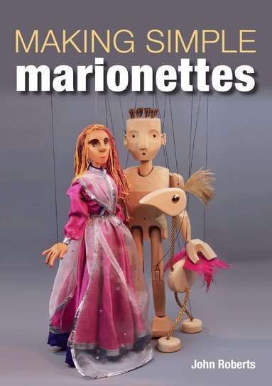 John Roberts - Making Simple Marionettes, Häftad