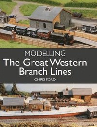bokomslag Modelling the Great Western Branch Lines